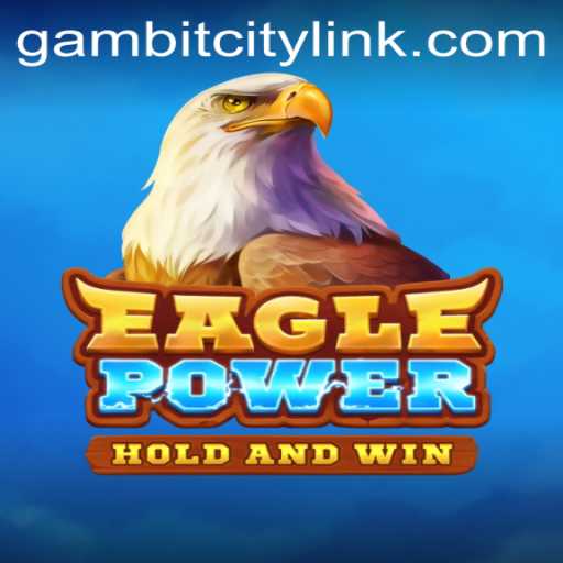 Unveiling EaglePower: A New Era of Strategy in GAMBITCITY